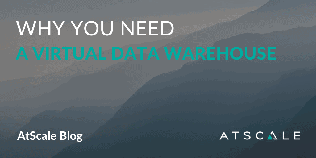Why You Need a Virtual Data Warehouse