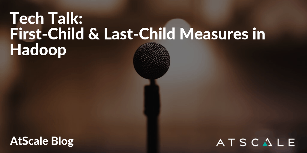 Tech Talk First Child And Last Child Measures In Hadoop