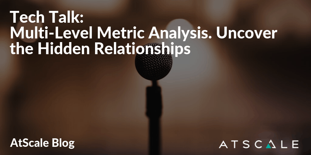 Tech Talk Multi Level Metric Analysis Uncover The Hidden Relationships