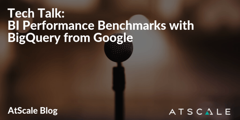 BI Performance Benchmarks with BigQuery from Google | AtScale