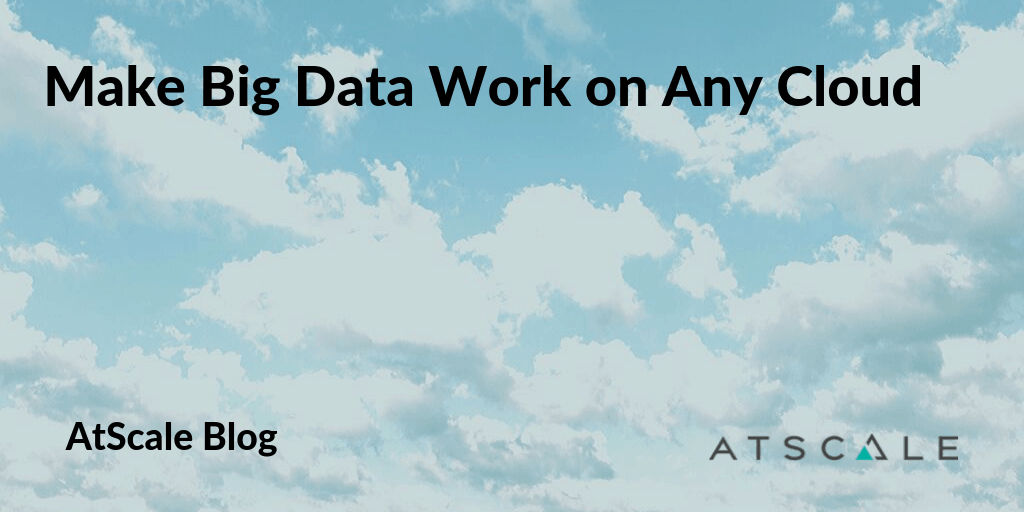 Make Big Data Work On Any Cloud