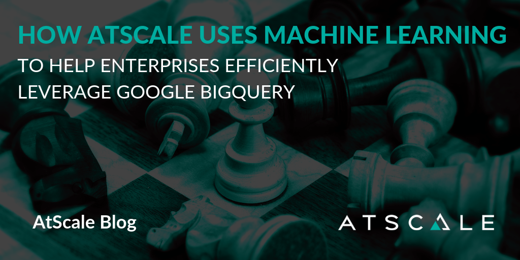 How AtScale Uses Machine Learning To Help Enterprises Efficiently Leverage