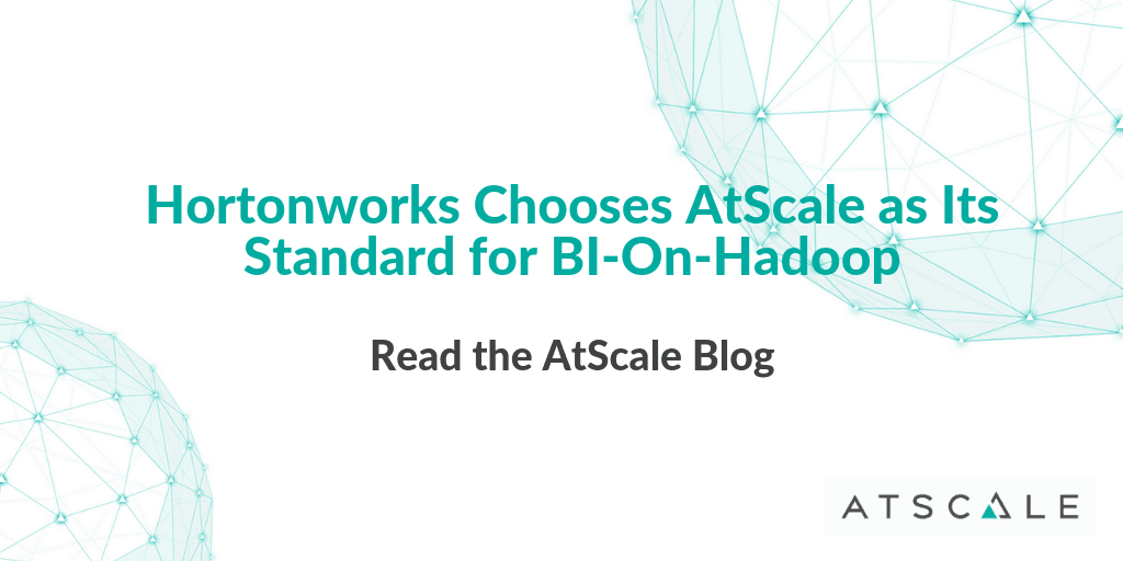 Hortonworks Chooses AtScale As Its Standard For Bi On Hadoop