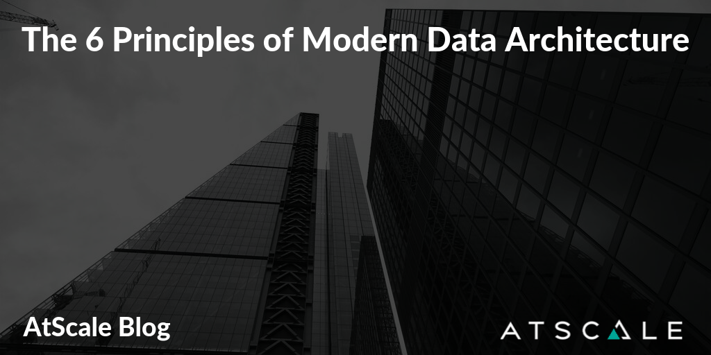 The Six Modern Principles Of Modern Data Architecture