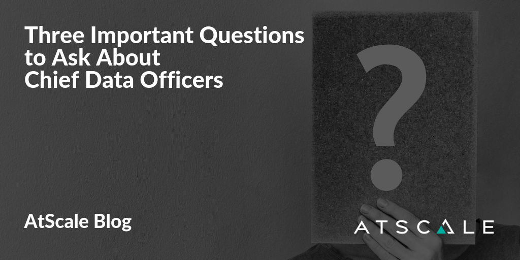 Three Important Questions To Ask About Chief Data Officers