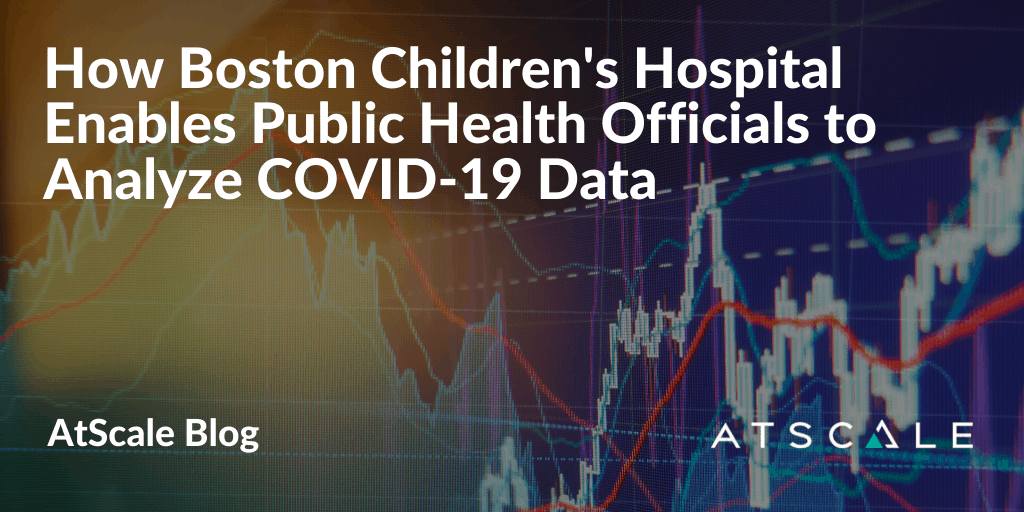 How Boston Children's Hospital Enables Public Health Officials to Analyze COVID-19 Data