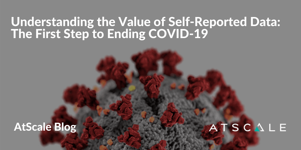 Understanding the Value of Self-Reported Data: The First Step to Ending COVID-19