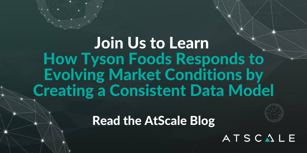 Join Us to Learn How Tyson Foods Responds to Evolving Market Conditions by Creating a Consistent Data Model