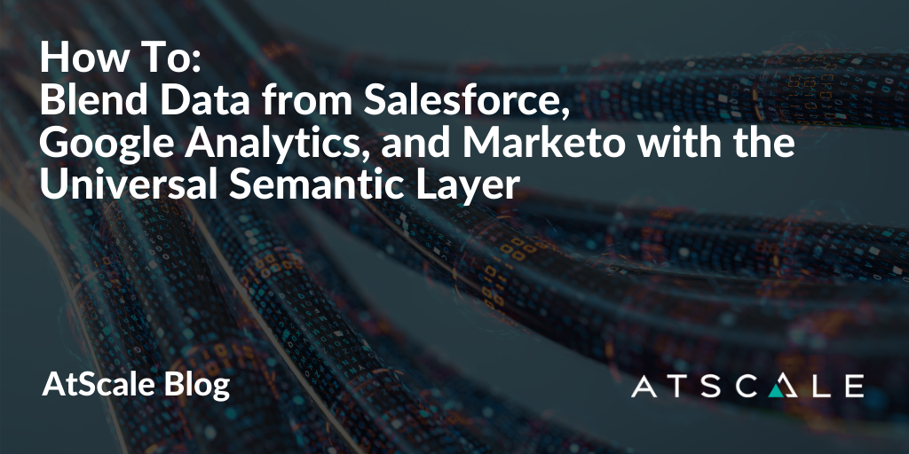 How To Blend Data from Salesforce, Google Analytics, and Marketo with