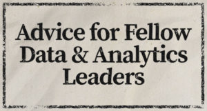 Advice for Fellow Data and Analytics Leaders
