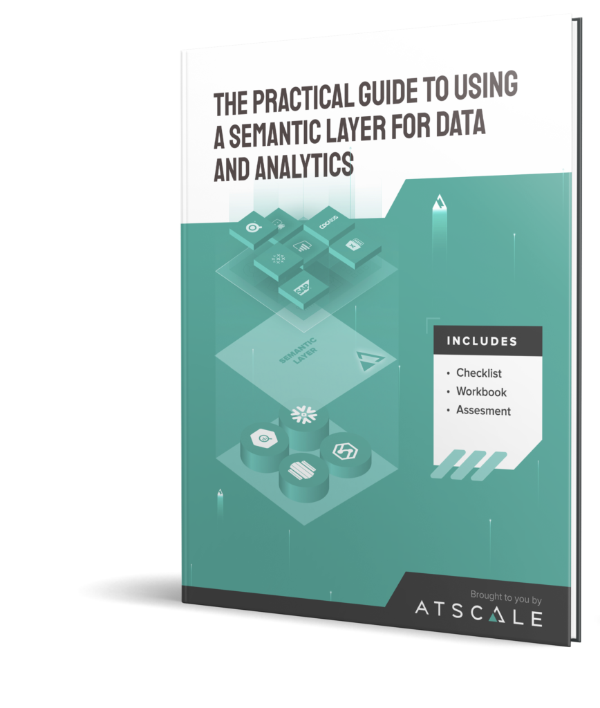 AtScale Practical Guide for Using a Semantic Layer for Data and Analytics