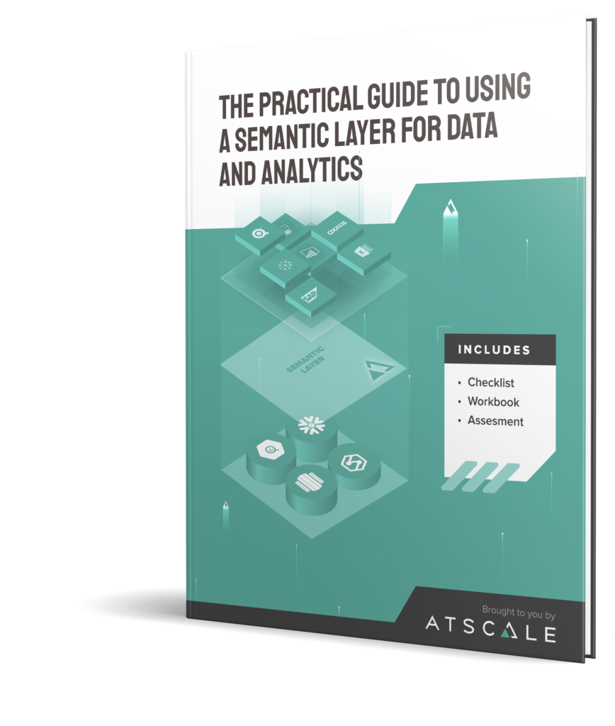 AtScale Practical Guide for Using a Semantic Layer for Data and Analytics