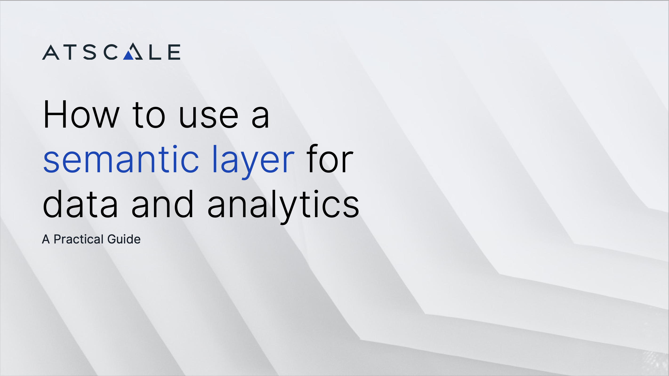 Practical Guide: How to use a semantic layer for data and analytics - cover
