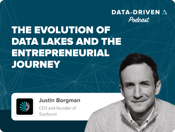 Data Driven Podcast - Justin Borgman Starburst