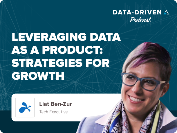 Leveraging Data as a Product: Strategies for Growth with Liat Ben-Zur
