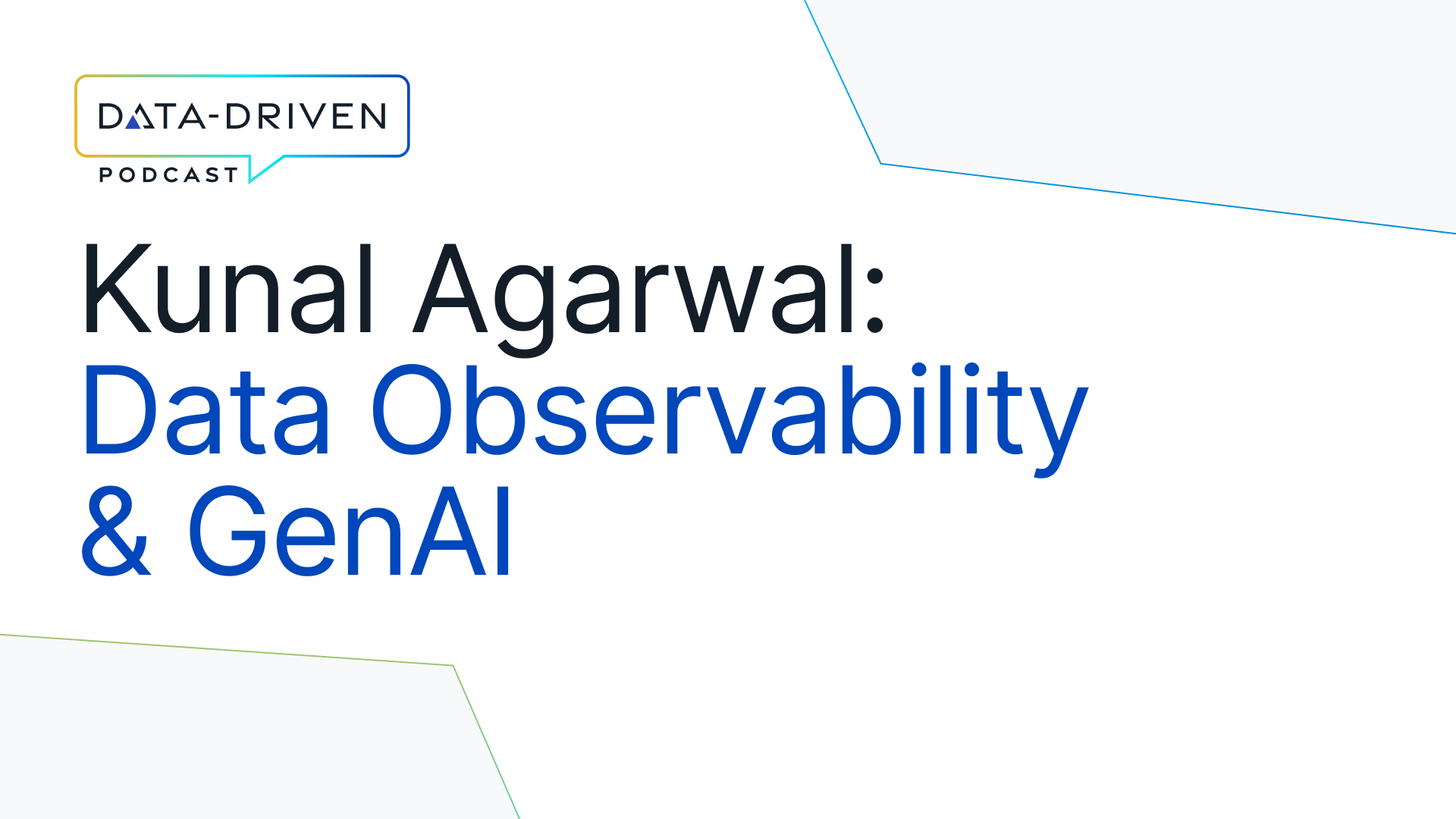 Data Observability, Founders Journey and GenAI with Kunal Agarwal
