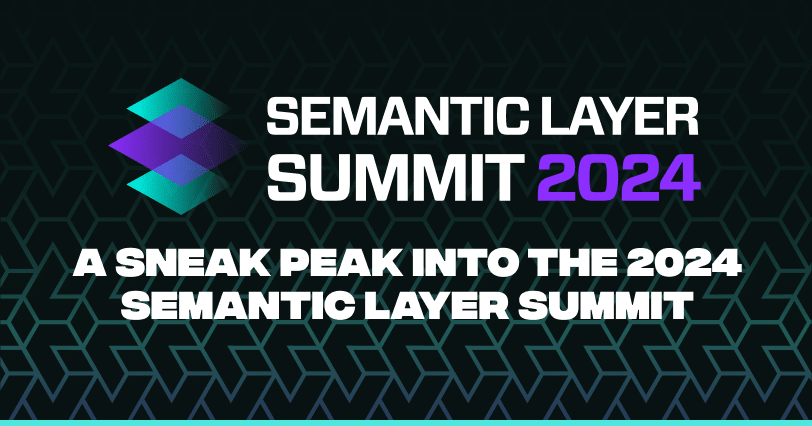 A Sneak Peak into the 2024 Semantic Layer Summit