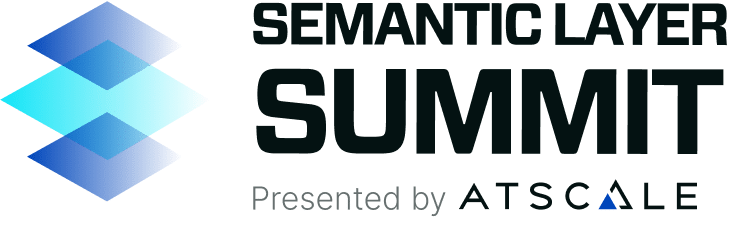 Semantic Layer Summit - Presented by AtScale
