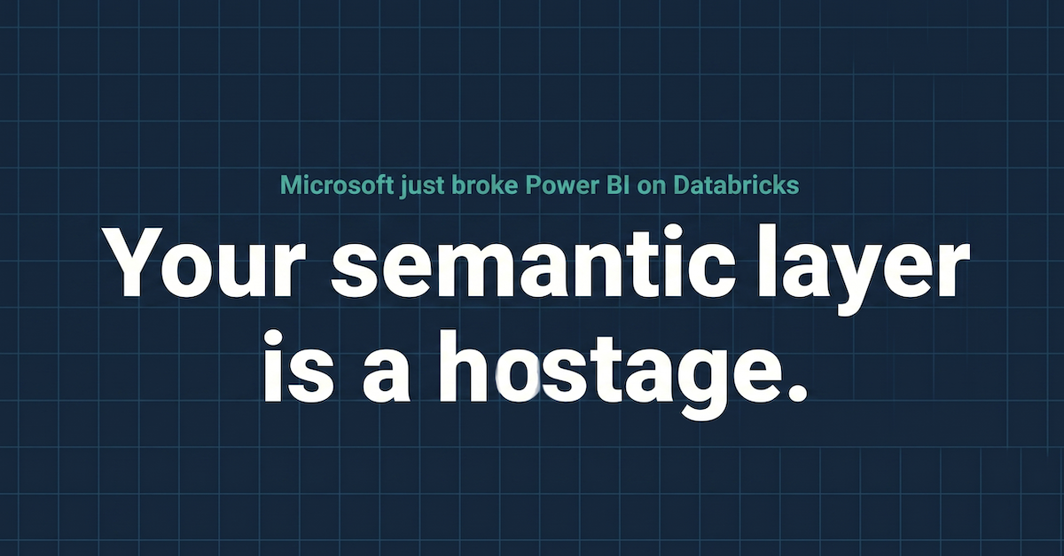 Microsoft just broke Power BI on Databricks. Your semantic layer is a hostage.
