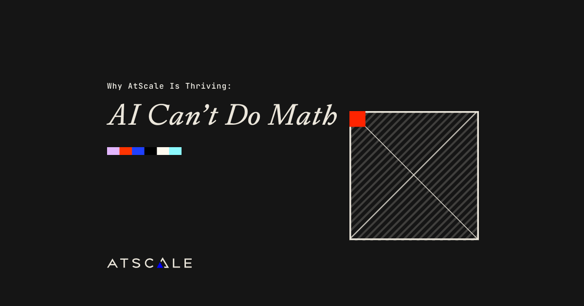 Why AtScale Is Thriving: AI Can't Do Math
